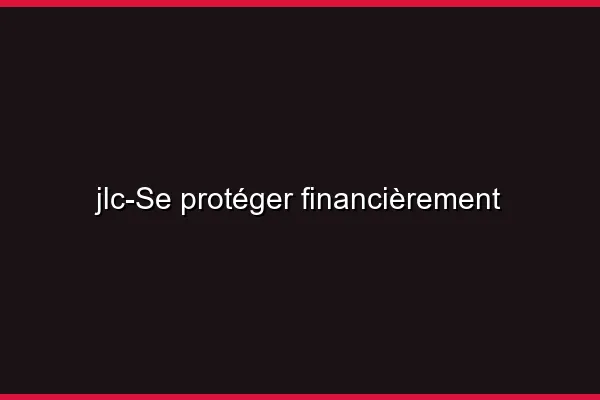 Se protéger financièrement