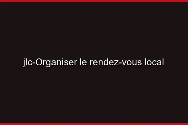 Organiser le rendez-vous local