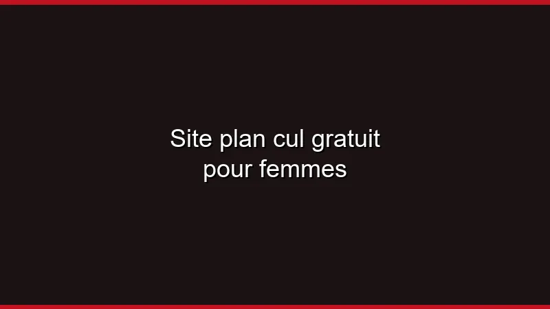 Site plan cul gratuit pour femmes