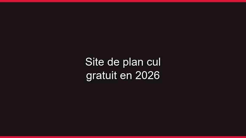 Site de plan cul gratuit en 2026